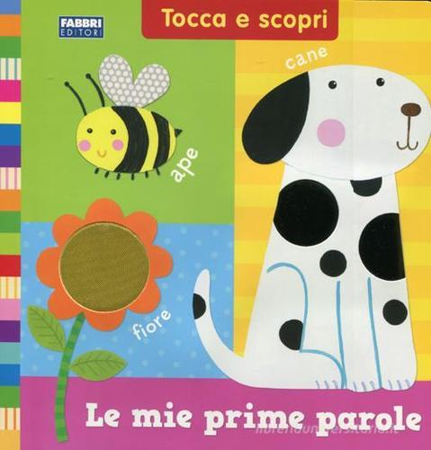 Le mie prime parole. Tocca e scopri di Ruth Redford, Maria Maddocks edito da Fabbri