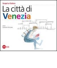 La città di Venezia di Cristina Cappa Legora, Giacomo Veronesi edito da Skira