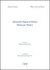Alessandro Magno in Sidone. Dramma per musica di Aurelio Aureli, Marco A. Zaini edito da CLEUP