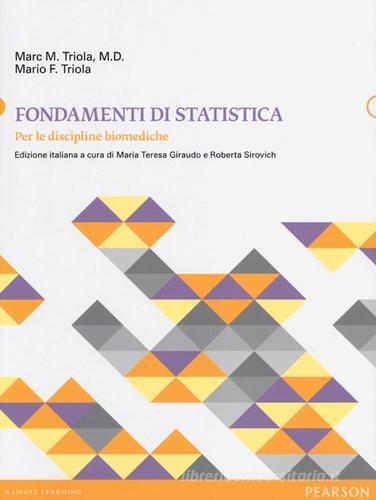 Fondamenti di statistica. Per le discipline biomediche di Marc M. Triola, Mario F. Triola edito da Pearson