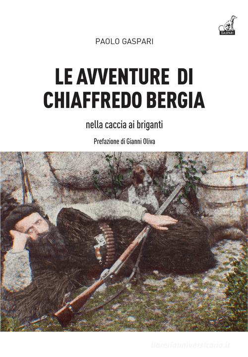 Le avventure di Chiaffredo Bergia nella caccia ai briganti abruzzesi di Paolo Gaspari edito da Gaspari