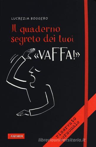 Il quaderno segreto dei tuoi «vaffa!» di Lucrezia Boggero edito da Vallardi A.