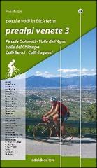 Passi e valli in bicicletta. Prealpi venete vol.3 di Aldo Maroso edito da Ediciclo