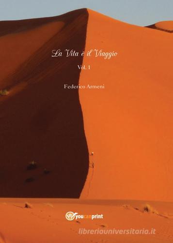La vita è il viaggio vol.1 di Federico Armeni edito da Youcanprint