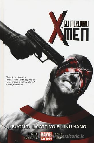 Il buono, il cattivo e l'inumano. Gli incredibili X-Men vol.3 di Brian Michael Bendis, Chris Bachalo, Kris Anka edito da Panini Comics