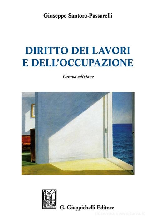 Diritto dei lavori e dell'occupazione di Giuseppe Santoro Passarelli edito da Giappichelli
