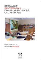 Cronache sentimentali di un investigatore occasionale di Antonio Frosina edito da Centro Studi Tindari Patti