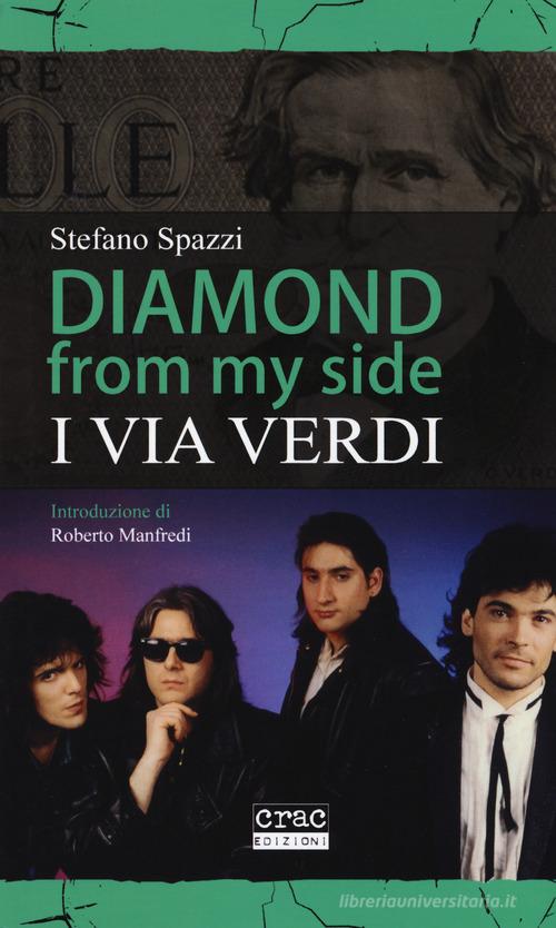 Diamond from my side. I Via Verdi di Stefano Spazzi edito da CRAC Edizioni