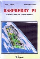 Raspberry Pi. Il PC tascabile per fare di Marco Cardelli, Andrea Possemato edito da Sandit Libri