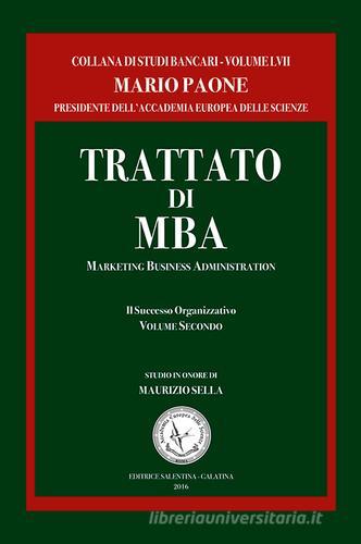 Trattato di MBA. Marketing business administration. Il successo organizzativo vol.2 di Mario Paone edito da Editrice Salentina