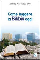 Come leggere la Bibbia oggi di Antonio Meli, Daniela Ziino edito da Editrice Elledici