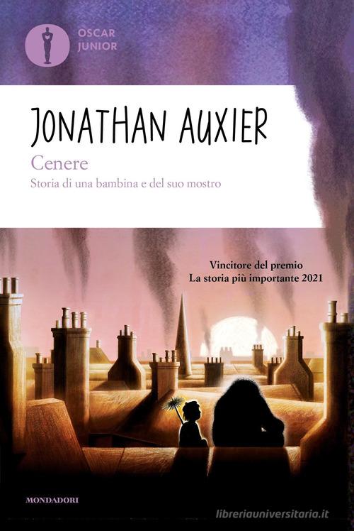 Cenere. Storia di una bambina e del suo mostro di Jonathan Auxier edito da Mondadori