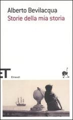 Storie della mia storia di Alberto Bevilacqua edito da Einaudi