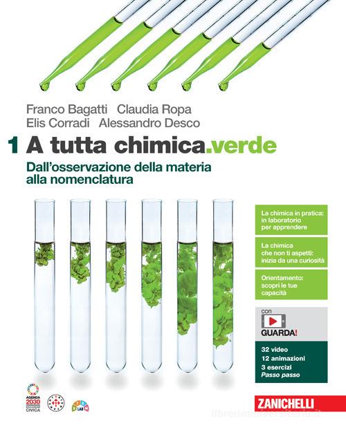 A tutta chimica.verde. Per le Scuole superiori. Con espansione online vol. 1 di Franco Bagatti, Claudia Ropa, Elis Corradi edito da Zanichelli