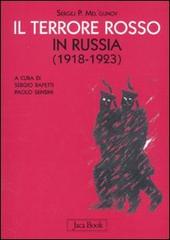 Il terrore rosso in Russia (1918-1923) di Sergej P. Mel'gunov edito da Jaca Book