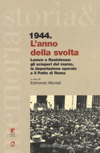 1944. L'anno della svolta. Lavoro e Resistenza: gli scioperi del marzo, la deportazione operaia e il patto di Roma edito da Futura