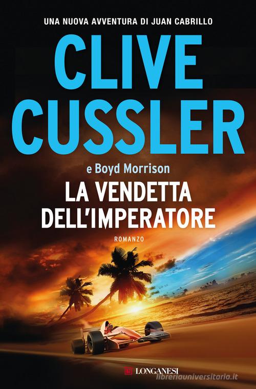 La vendetta dell'imperatore di Clive Cussler, Boyd Morrison edito da Longanesi