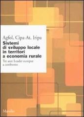 Sistemi di sviluppo locale in territori a economia rurale. Tre aree leader europee a confronto edito da Marsilio