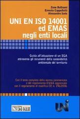 UNI EN ISO 14001 ed EMAS negli enti locali. Guida all'attuazione di un SGA attraverso gli strumenti della sostenibilità ambientale del territorio di Zeno Beltrami, Ernesto Cappelletti, Alessandro Ioele edito da Il Sole 24 Ore