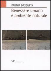 Benessere umano e ambiente naturale di Partha Dasgupta edito da Vita e Pensiero