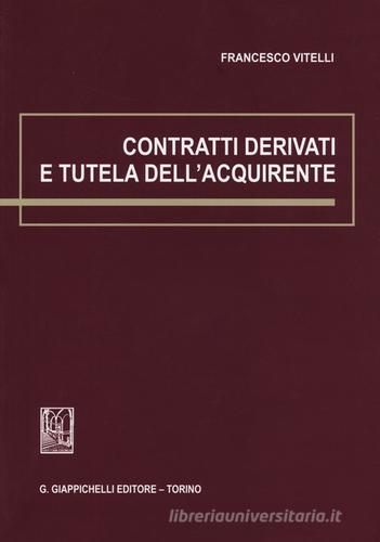 Contratti derivati e tutela dell'acquirente di Francesco Vitelli edito da Giappichelli
