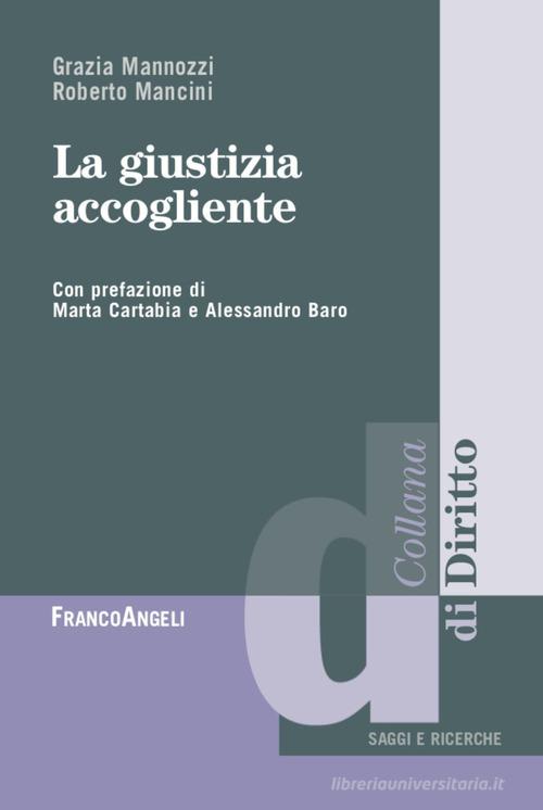La giustizia accogliente di Grazia Mannozzi, Roberto Mancini edito da Franco Angeli