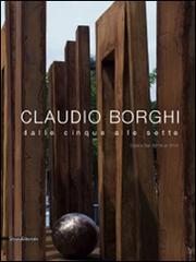 Claudio Borghi. Dalle cinque alle sette. Opere dal 2010 al 2014 edito da Silvana