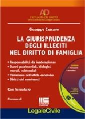 La giurisprudenza degli illeciti nel diritto di famiglia. Con CD-ROM di Giuseppe Cassano edito da Maggioli Editore