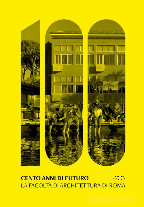 Cento anni di futuro. La facoltà di Architettura di Roma edito da LetteraVentidue
