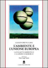 L' ambiente e l'unione europea. La fiscalità ambientale e il libero commercio di Alessandro Nucara edito da Gangemi Editore