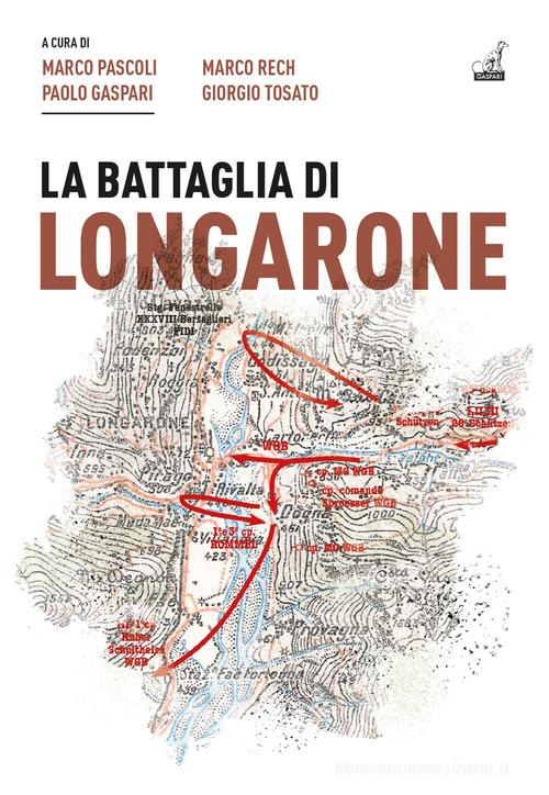 La battaglia di Longarone di Paolo Gaspari, Marco Pascoli, Giorgio Tosato edito da Gaspari