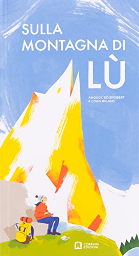 Sulla montagna di Lù. Ediz. illustrata di Anouck Boisrobert, Louis Rigaud edito da Corraini