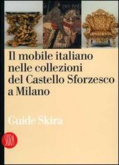 Il mobile italiano nelle collezioni del Castello Sforzesco di Milano edito da Skira