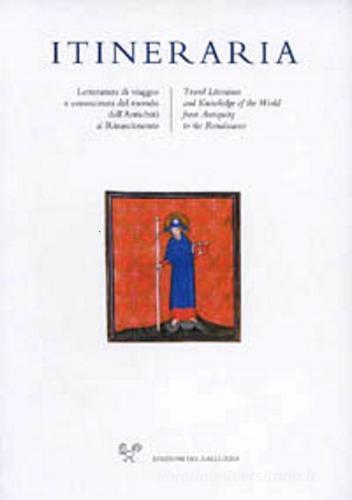 Itineraria. Travel accounts and knowledge of the world from Antiquity to the Renaissance (2019) vol. 18 edito da Sismel