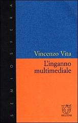 L' inganno multimediale di Vincenzo Vita edito da Meltemi