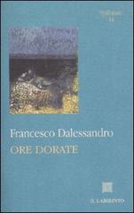 Ore dorate di Francesco Dalessandro edito da Il Labirinto