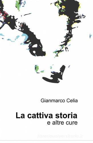 La cattiva storia di Giovanni M. Celia edito da ilmiolibro self publishing