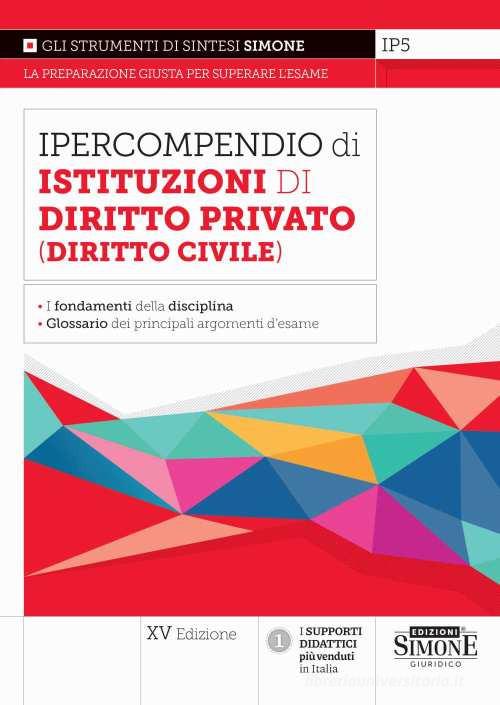 Ipercompendio di istituzioni di diritto privato (diritto civile). Fondamenti della disciplina. Glossario dei principali argomenti d'esame edito da Edizioni Giuridiche Simone