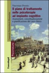 Il piano di trattamento nelle psicoterapie ad impianto cognitivo. Assessment, concettualizzazione e pianificazione del caso clinico di Vincenzo Poerio edito da Franco Angeli