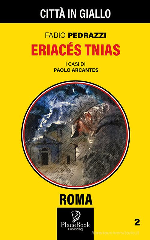 Eriacés Tnias. I casi di Paolo Arcantes vol.2 di Fabio Pedrazzi edito da ARPOD