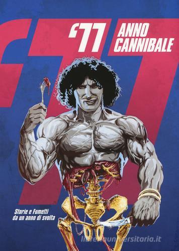 '77 anno cannibale. Storie e fumetti da un anno di svolta edito da COMICON Edizioni