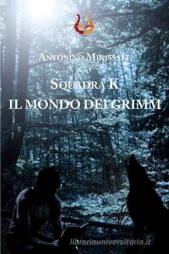 SquadraK. Il mondo dei Grimm di Antonino Minissale edito da NeP edizioni