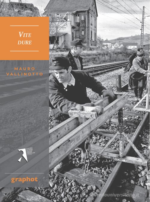 Vite dure. Nuova ediz. di Mauro Vallinotto edito da Graphot
