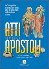 Atti degli Apostoli. La Chiesa guidata e sorretta dallo Spirito dono del Cristo risorto, da Gerusalemme a Roma edito da Editrice Elledici