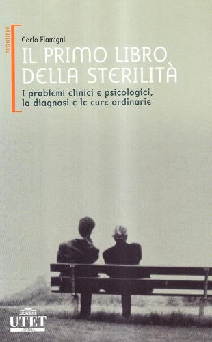 Il primo libro della sterilità di Carlo Flamigni edito da UTET