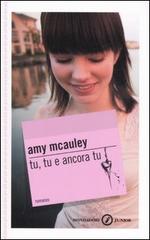 Tu, tu e ancora tu di Amy McAuley edito da Mondadori