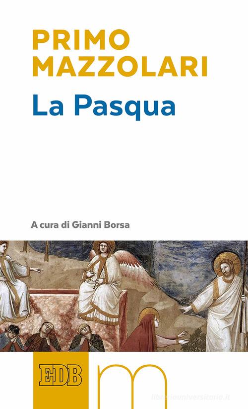 La Pasqua di Primo Mazzolari edito da EDB