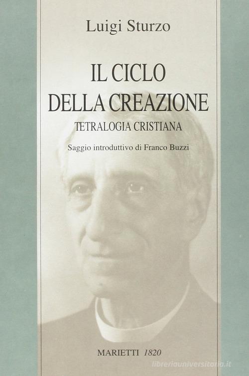 Il ciclo della creazione. Tetralogia cristiana di Luigi Sturzo edito da Marietti 1820