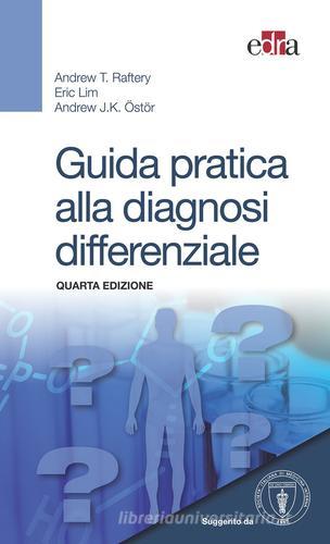 Guida pratica alla diagnosi differenziale di Andrew T. Raftery, Eric Lim, Andrew J. K. Östör edito da Edra