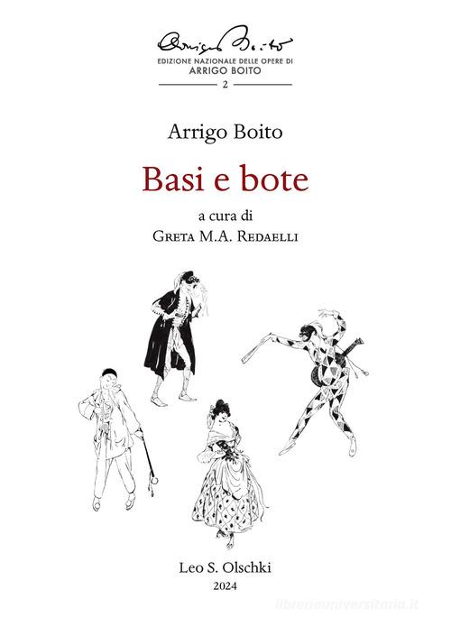 Basi e bote di Arrigo Boito edito da Olschki